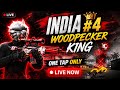 FREE FIRE LIVE 🔴 INDIA #4 WOODPECKER KING 👑 ONE TAP ONLY