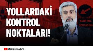 Yollardaki Kontrol ve Arama Noktalarının Kaldırılması Hakkında | Alparslan Kuytul Hocaefendi