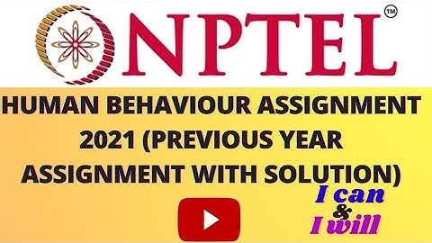 nptel human behaviour assignment 2021 question with solution, human behaviour assignment 2021.