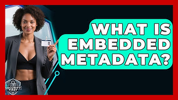 What Is Embedded Metadata? - SecurityFirstCorp.com