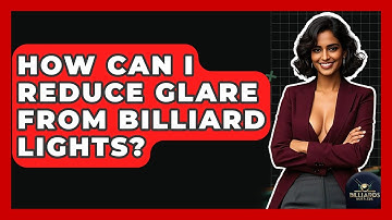 How Can I Reduce Glare From Billiard Lights? - Billiards Hustlers