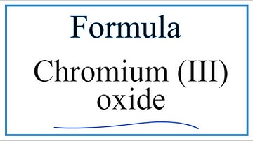 How to Write the Formula for Chromium (III) oxide