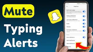 How To Mute Typing Notifications on Snapchat On Android (Updated)