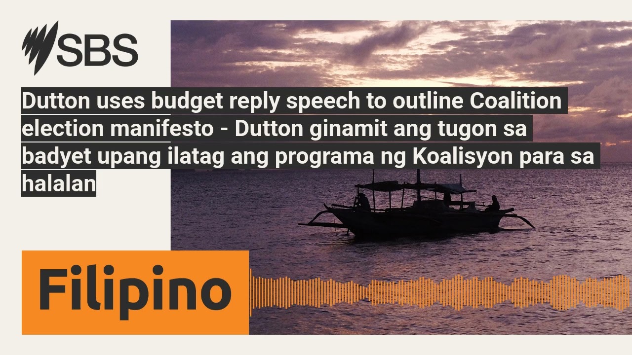 Dutton uses budget reply speech to outline Coalition election manifesto - Dutton ginamit ang...