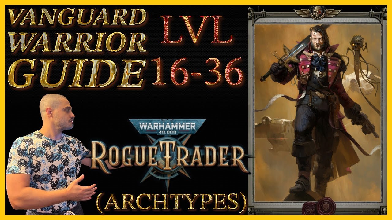 WARRIOR Guide - VANGUARD Archetype Build - Level 16 to 36 - Warhammer ...