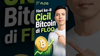 Hari ke-8 Cicil Bitcoin di FLOQ