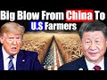 China Hit Back At US Farming Industry: U.S. Farming Industry Faces Major Crisis