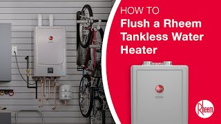 How to Flush a Rheem Tankless Water Heater