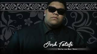 Josh Tatofi - You’re the Best Thing (Audio)