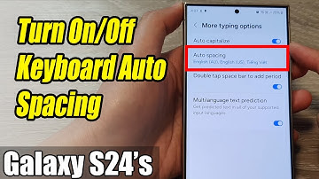 Galaxy S24/S24+/Ultra: How to Turn On/Off Keyboard Auto Spacing