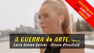 Lúcia Helena Galvão - A guerra da Arte - Steven Pressfield. IMPERDÍVEL. (PARTE I)