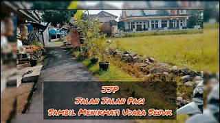 Jalan Jalan Pagi Sambil Menikmati Pemandangan Dan Menghirup Udara Sejuk...