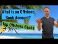 What is an Offshore Bank Account? + Top Why You Might Want One Especially Today