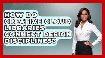 How Do Creative Cloud Libraries Connect Design Disciplines? - Design Tool Unlocked