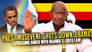 President Museveni Shuts Down Barack Obama Expressing Anger With Uganda