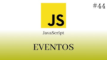 JavaScript Desde Cero - #44 Eventos