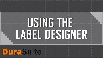 How to use the Label Designer in DuraSuite