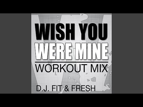 Wish You Were Mine (Workout Mix)