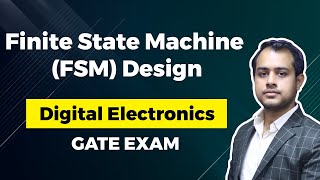 Finite State Machine (FSM) Design | Digital Electronics | GATE (EE, ECE) Exam | Ankit Goyal