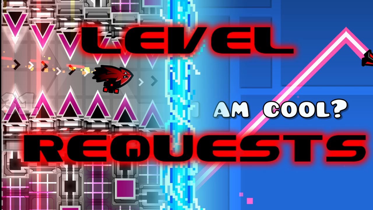 (LIVE) GEOMETRY DASH LEVEL REQUESTS + BOTTING - YouTube