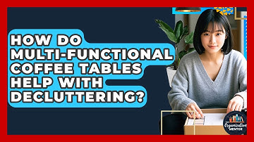 How Do Multi-functional Coffee Tables Help With Decluttering? - Your Organization Mentor