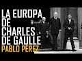 Charles De Gaulle: Francia, Europa y el mundo. Una visión alternativa. Pablo Perez