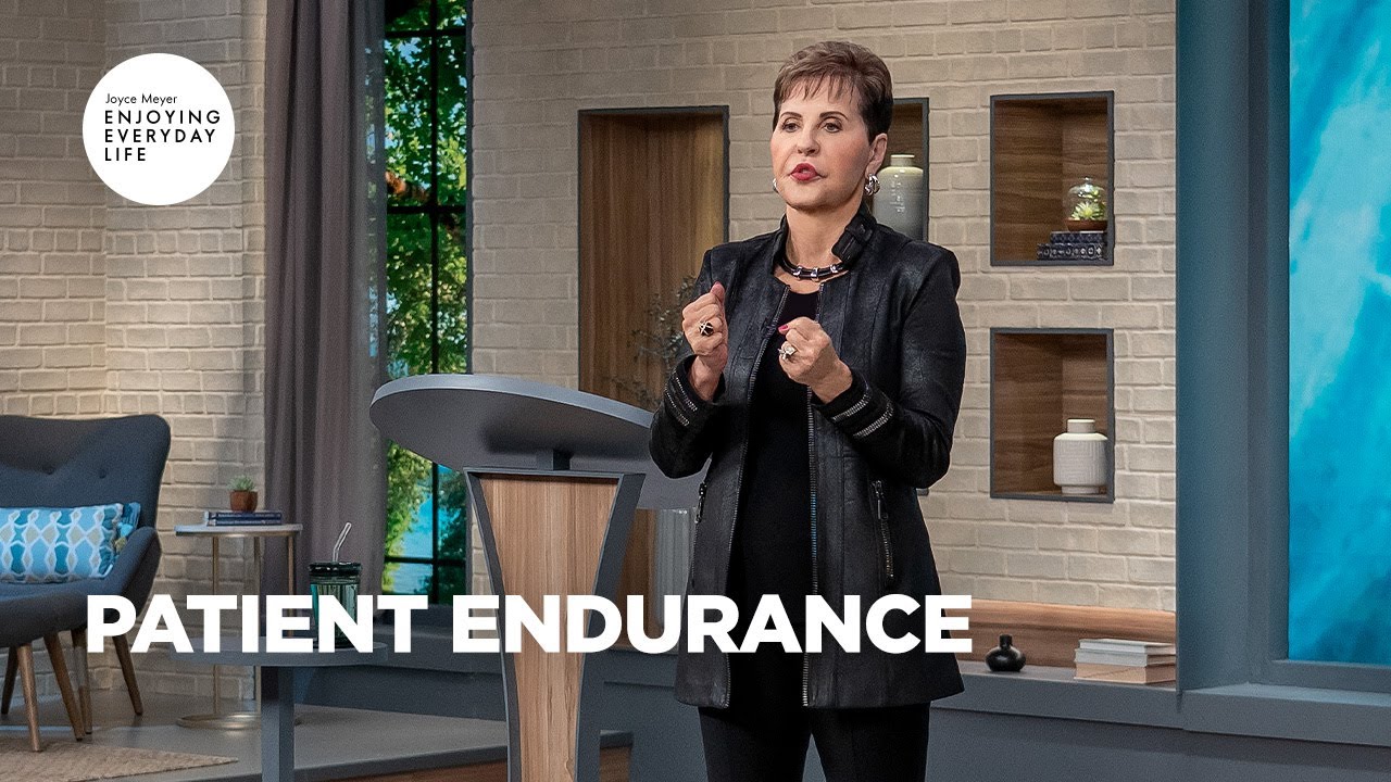 Patient Endurance | Enjoying Everyday Life | Joyce Meyer