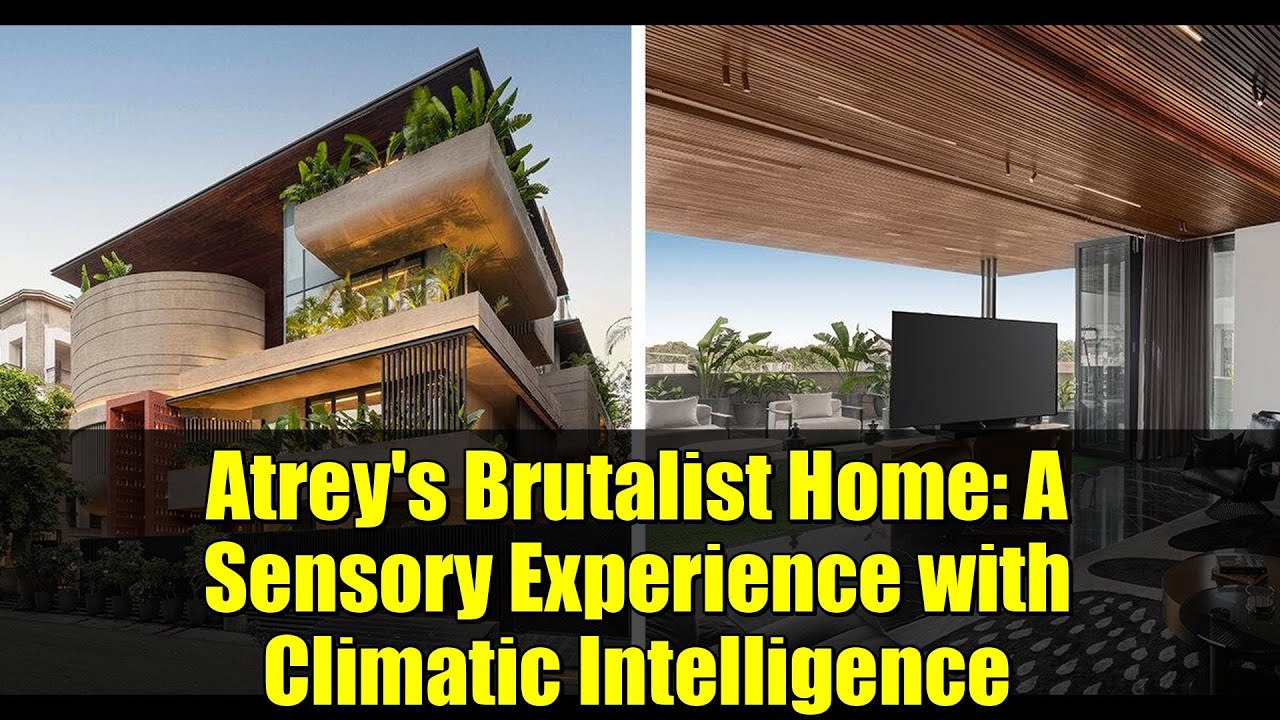 Atrey's Brutalist Home: A Sensory Experience with Climatic Intelligence
