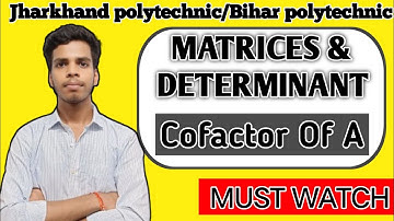 Cofactor कैसे निकाले ?/ how to find cofactor/Matrix determinant/first semester/polytechnic/class 12
