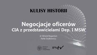 NEGOCJACJE OFICERÓW CIA Z PRZEDSTAWICIELAMI DEP. I MSW - cykl Kulisy historii odc. 100