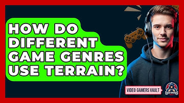 How Do Different Game Genres Use Terrain? - Video Gamers Vault