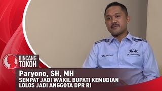 Paryono, SH, MH Sempat Jadi Wakil Bupati Kemudian Lolos Jadi Anggota DPR RI