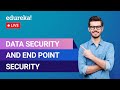 Data Security and End Point Security | Data Security | Edureka | Cyber Security Live - 3