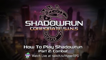 How To Play Shadowrun with Lauren Bond: Part 2- Combat