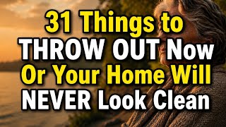 31 Things to THROW OUT Now — Or Your Home Will NEVER Look Clean