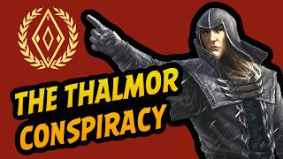 The Thalmor Conspiracy: The Secret War Against Skyrim | Elder Scrolls Lore