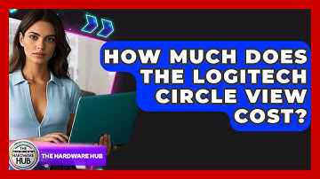 How Much Does The Logitech Circle View Cost? - The Hardware Hub