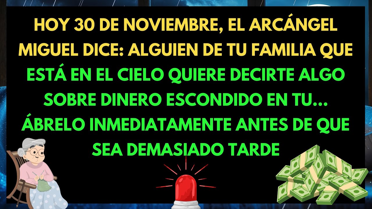 💀HOY, 30 DE NOVIEMBRE, ARCÁNGEL MIGUEL DICE: ALGUIEN DE TU FAMILIA EN ...