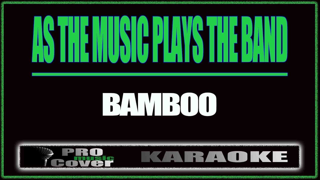 As the music plays the band BAMBOO (KARAOKE) YouTube