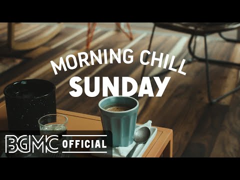 SUNDAY MORNING CHILL JAZZ: Sweet Mood Jazz & Bossa Nova Music to Happy Morning