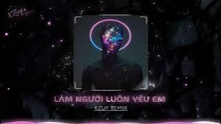 Làm Người Luôn Yêu Em ( KZuy Remix ) - Sơn Tùng MTP | NHẠC HOT TIKTOK 2024