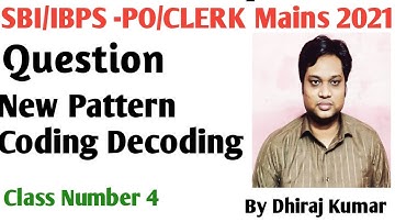Coding Decoding New Pattern Class No 4 II SBI/IBPS PO/CLERK  2021 II BY DHIRAJ KUMAR