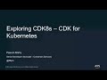 Exploring the CDK for Kubernetes - AWS Online Tech Talks