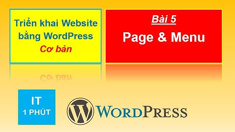 Bài 5: Quản lý các trang (pages, website xây dựng bằng WordPress)