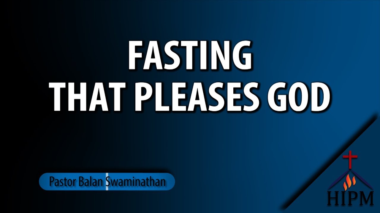 Fasting that Pleases God | Pastor Balan Swaminathan