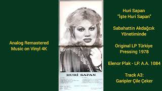 Huri Sapan / Sabahattin Akdağcık Yönetiminde - Garipler Çile Çeker (Original LP Analog Rem. 1978) 4K