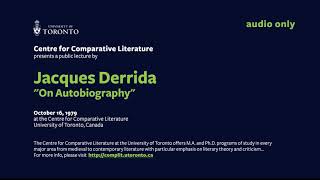 Jacques Derrida's lecture: On Autobiography . October 16, 1979