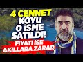 4 Cennet Koyu O İsme Satıldı! Fiyatı İse Akıllara Zarar! Mustafa Hoş Bengü Şap Babaeker Olağan İşler