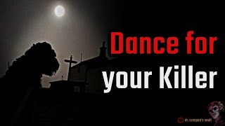 Dance For Your Killer | THE EPIC SERIAL KILLER CREEPYPASTA