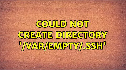 Could not create directory '/var/empty/.ssh' (3 Solutions!!)